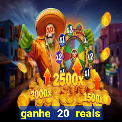 ganhe 20 reais para apostar